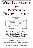Wine Investment for Portfolio Diversification: How Collecting Fine Wines Can Yield Greater Returns Than Stocks and Bonds