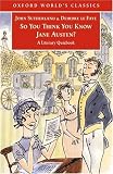 So You Think You Know Jane Austen?: A Literary Quizbook  (Oxford World's Classics)