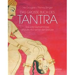 Das grosse Buch des Tantra: Sexuelle Geheimnisse und die Alchemie der Ekstase