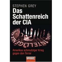 Das Schattenreich der CIA: Amerikas schmutziger Krieg gegen den Terror