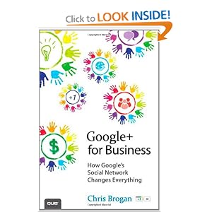 Google+ for Business: How Google's Social Network Changes Everything 