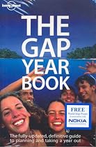 The Gap Year Book: The Definitive guide to Planning and Taking a Year Out (Lonely Planet Gap Year Guide)