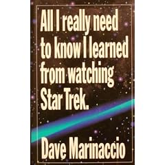 All I Really Need to Know I Learned from Watching Star Trek