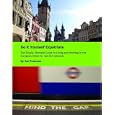 The Do It Yourself Expatriate Guide to Living and Working in Europe