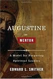 Augustine as Mentor: A Model for Preparing Spiritual Leaders
