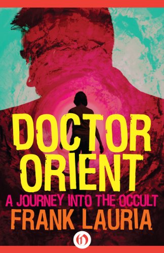 Doctor Orient: A Journey Into the Occult (The Doctor Orient Novels Book 1)