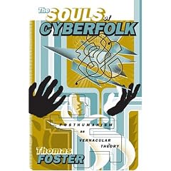 The Souls of Cyberfolk: Posthumanism as Vernacular Theory (Electronic Mediations)