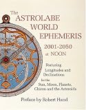 The Astrolabe World Ephemeris: 2001-2050 At Noon