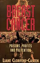 Breast Cancer: Poisons, Profits and Preventions