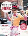 Bend the Rules With Fabric (Fun Sewing Projects With Stencils, Stamps, Dye, Photo Transfers, Silk Screening, and More) (Paperback)
