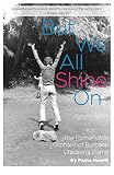 But we all shine on : the remarkable orphans of Burbank Children's Home