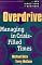 Overdrive: Managing in Crisis-Filled Times (New Directions in Business Series)