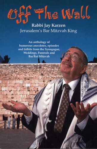 off the wall an anthology of humorous anecdotesisodes and tidbits from the synagogue weddings funerals and