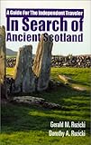 In Search of Ancient Scotland, A Guide for The Independent Traveler