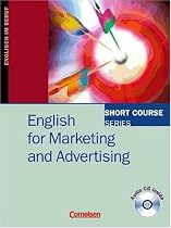 Short Course Series - Aktuelle Ausgabe: B1-B2 - English for Marketing and Advertising: Kursbuch mit CD