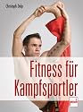 Fitness für Kampfsportler: Stretching, Kraft, Ausdauer