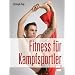 Fitness f�r Kampfsportler: Stretching, Kraft, Ausdauer