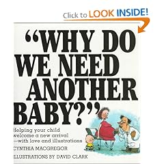 Why Do We Need Another Baby?: Helping Your Child Welcome a New Arrival - With Love and Illustrations