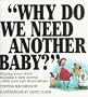 Why Do We Need Another Baby?: Helping Your Child Welcome a New Arrival - With Love and Illustrations