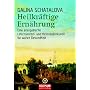 Heilkr�ftige Ern�hrung: Eine energetische Lebensmittel- und Heilkr�uterkunde f�r wahre Gesundheit