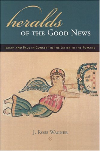 Heralds of the Good News: Isaiah and Paul in Concert in the Letter to the Romans