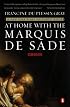 At Home with the Marquis de Sade: A Life