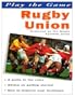 Play the Game: Rugby Union Pb