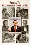 Selling to Multicultural Home Buyers (The Official New Home Sales Development System Series Volume 4 New Home Sales Strategies)