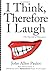 I Think, Therefore I Laugh
