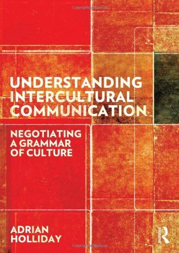 Understanding Intercultural Communication: Negotiating a Grammar of Culture 1st edition by Holliday, Adrian (2013) Paperback