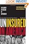 Uninsured in America: Life and Death in the Land of Opportunity