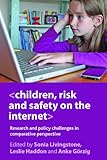 Children, risk and safety on the internet : research and policy challenges in comparative perspective
