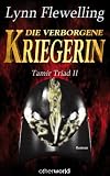 Tam&iacute;r Triad 02 - Die verborgene Kriegerin - Lynn Flewelling