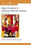 Major Problems In American Women's History: Documents and Essays (Major Problems in American History Series)