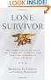 Lone Survivor: The Eyewitness Account of Operation Redwing and the Lost Heroes of SEAL Team 10