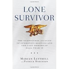 Lone Survivor: The Eyewitness Account of Operation Redwing and the Lost Heroes of SEAL Team 10