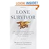 Lone Survivor: The Eyewitness Account of Operation Redwing and the Lost Heroes of SEAL Team 10