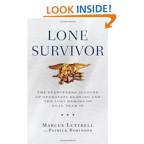Lone Survivor: The Eyewitness Account of Operation Redwing and the Lost Heroes of SEAL Team 10