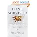 Lone Survivor: The Eyewitness Account of Operation Redwing and the Lost Heroes of SEAL Team 10