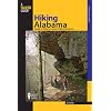 Hiking Alabama, 3rd: A Guide to Alabama's Greatest Hiking Adventures (State Hiking Series)