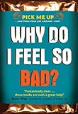 Why do I feel so bad?