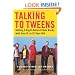 Talking to Tweens: Getting It Right Before It Gets Rocky with Your 8- to 12-Year-Old