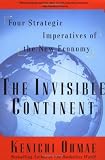 The Invisible Continent: Four Strategic Imperatives of the New Economy