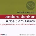 Anders Denken - Arbeit am Gl�ck: Lebenskunst und �lterwerden
