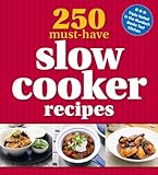 250 must-have slow cooker recipes