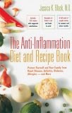 The Anti-Inflammation Diet and Recipe Book: Protect Yourself and Your Family from Heart Disease, Arthritis, Diabetes, Allergies ? and More (Paperback)