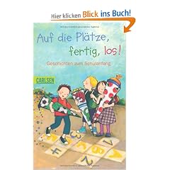 Auf die Pl�tze, fertig, los!: Geschichten zum Schulanfang