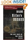 Inside Hitler's Bunker: The Last Days of the Third Reich