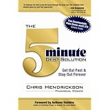 The 5-Minute Debt Solution: Get Out Fast & Stay Out Forever