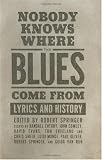 Nobody Knows Where The Blues Come From: Lyrics And History (American Made Music Series)